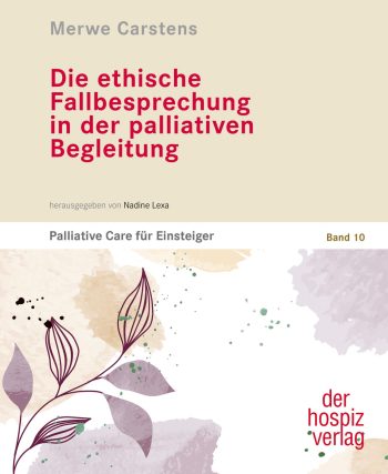 Die ethische Fallbesprechung in der palliativen Begleitung